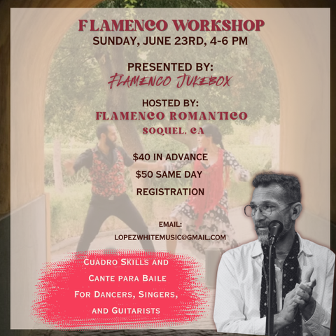 Flamenco Jukebox workshop Soquel 6.23.24